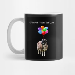 Whatever Floats Your Goat (black) Mug